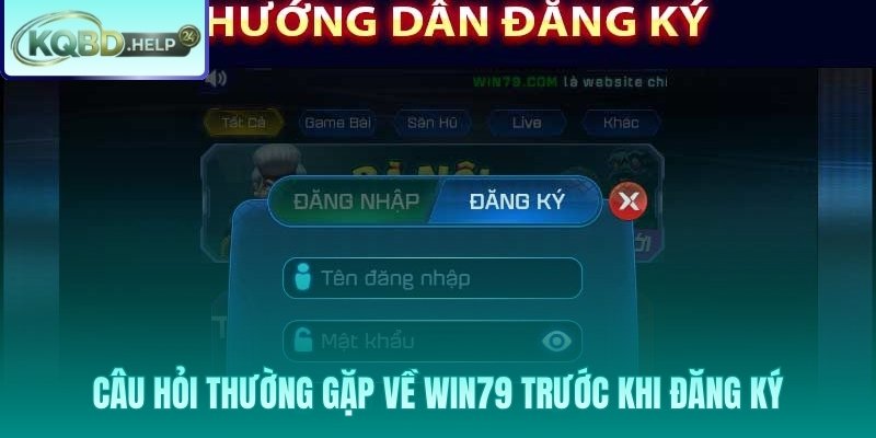 Những thắc mắc phổ biến trước khi đăng ký tài khoản WIn79