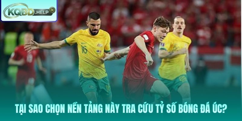 Ưu điểm khi tra cứu tỷ số và bảng xếp hạng bóng đá Úc