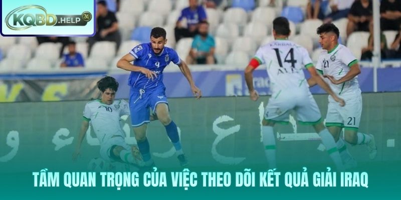 Lợi thế khi nắm bắt sớm biến động kết quả giải VĐQG Iraq